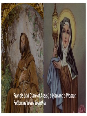 cover image of Francis and Clare of Assisi, a Man and a Woman Following Jesus Together